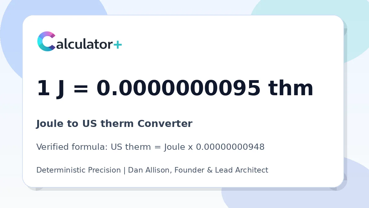 Joule to US therm conversion result card showing 1 J equals 0.0000000095 thm, verified by Calculator+.