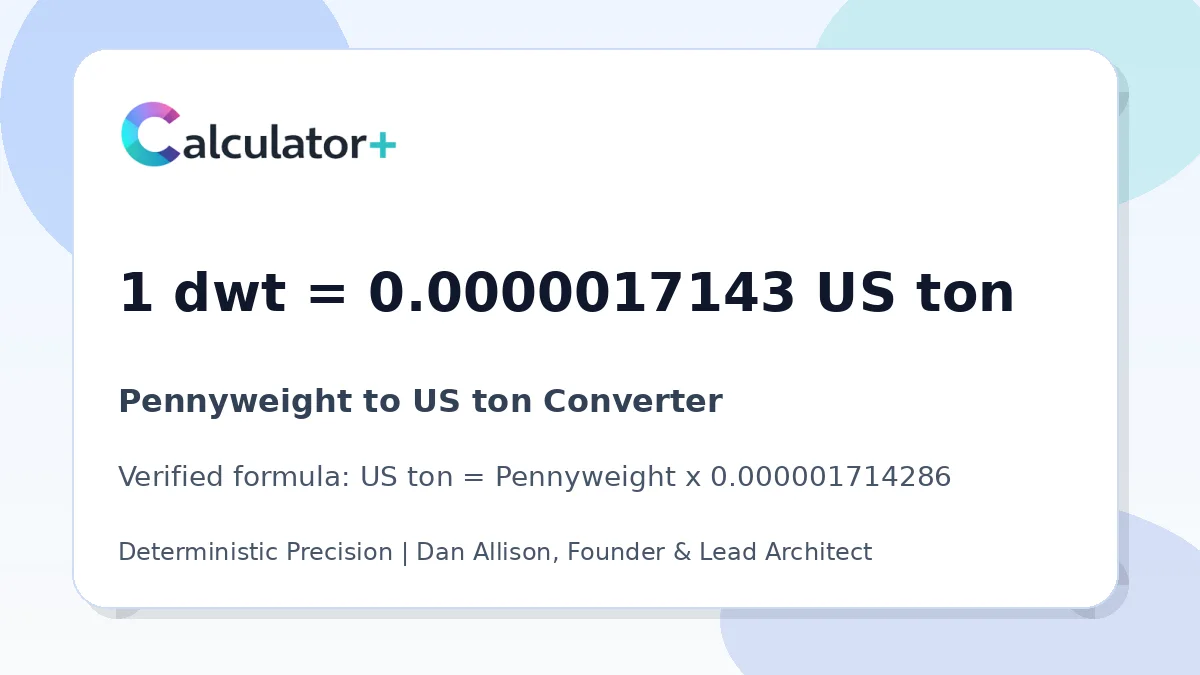 Pennyweight to US ton conversion result card showing 1 dwt equals 0.0000017143 US ton, verified by Calculator+.