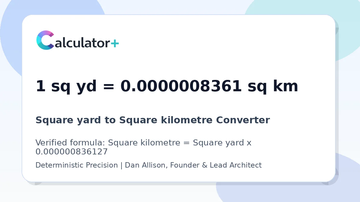 Square yard to Square kilometre conversion result card showing 1 sq yd equals 0.0000008361 sq km, verified by Calculator+.